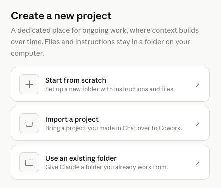 The Create a new project menu in Claude Cowork: Start from scratch, Import a project, or Use an existing folder